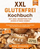 XXL Glutenfrei Kochbuch ¿ Mit 200+ Rezepten für jeden etwas dabei!