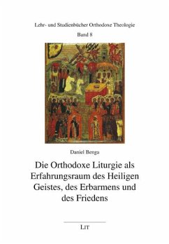 Die Orthodoxe Liturgie als Erfahrungsraum des Heiligen Geistes, des Erbarmens und des Friedens - Benga, Daniel