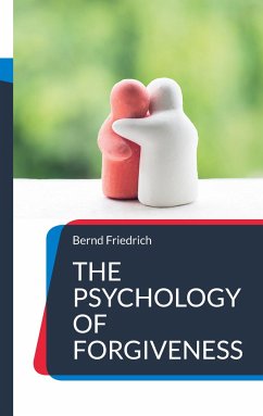The Psychology of Forgiveness - Friedrich, Bernd