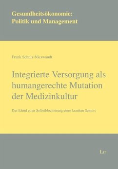 Integrierte Versorgung als humangerechte Mutation der Medizinkultur - Schulz-Nieswandt, Frank