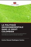 LA POLITIQUE ENVIRONNEMENTALE DANS LE DROIT COLOMBIEN