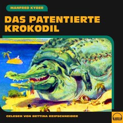 Das patentierte Krokodil (MP3-Download) - Kyber, Manfred