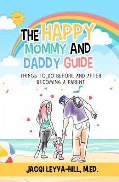 The Happy Mommy and Daddy Guide (eBook, ePUB) - Leyva-Hill, Jacqi