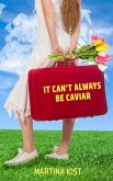 It Can't Always Be Caviar (eBook, ePUB) It Can't Always Be Caviar (eBook, ePUB)
