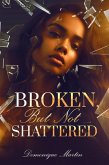 Broken...But Not Shattered (eBook, ePUB)