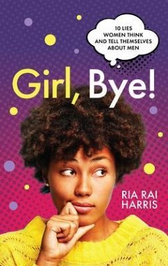 Girl, Bye! (eBook, ePUB) - Harris, Ria Rai