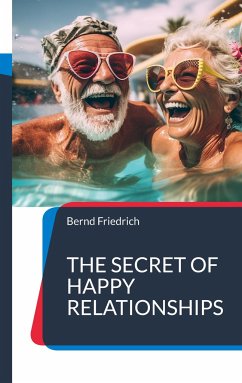 The Secret of Happy Relationships - Friedrich, Bernd