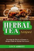 HERBAL TEA RECIPES: Savoring the Flavors of Nature (eBook, ePUB)