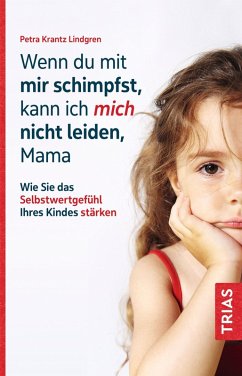 Wenn du mit mir schimpfst, kann ich mich nicht leiden, Mama (eBook, ePUB) - Krantz-Lindgren, Petra