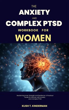 The Anxiety and Complex PTSD Workbook for Women (eBook, ePUB) - T. Kinderman, Klish