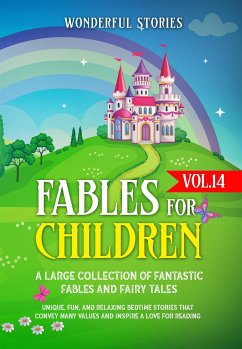 Fables for Children A large collection of fantastic fables and fairy tales. (Vol.14) (eBook, ePUB) - Stories, Wonderful