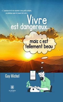 Vivre est dangereux... mais c’est tellement beau (eBook, ePUB) - Michel, Guy