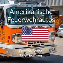 Amerikanische Feuerwehrautos (eBook, ePUB) - Berna, Cristina; Thomsen, Eric