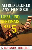 Liebe und Geheimnis mal 5: 5 Romantic Thriller (eBook, ePUB)