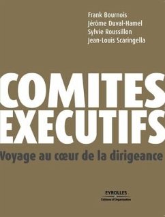 Comités exécutifs: Voyage au coeur de la dirigeance - Bournois, Frank; Duval-Hamel, Jérôme; Roussillon, Sylvie