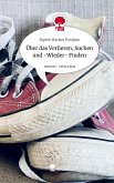 Über das Verlieren, Suchen und -Wieder- Finden. Life is a Story - story.one