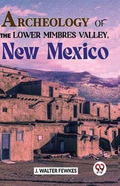 Archeology Of The Lower Mimbres Valley, New Mexico - Walter, Fewkes J