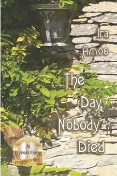 The Day Nobody Died - Amos, Ira