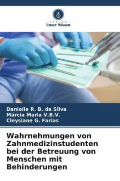 Wahrnehmungen von Zahnmedizinstudenten bei der Betreuung von Menschen mit Behinderungen - R. B. da Silva, Danielle;Maria V.B.V., Márcia;G. Farias, Cleysiane