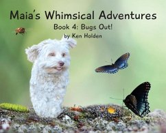 Maia's Whimsical Adventures: Book 4: Bugs Out! - Holden, Ken