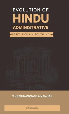 Evolution of Hindu Administrative Institutions in South India - Aiyangar, S Krishnaswami
