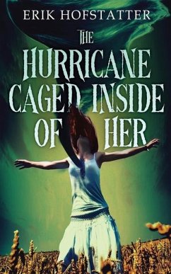 The Hurricane Caged Inside of Her - Hofstatter, Erik