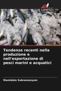 Tendenze recenti nella produzione e nell'esportazione di pesci marini e acquatici - Subramanyam, Mamidala