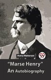 "Marse Henry" An Autobiography