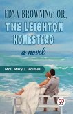 Edna Browning;or, the Leighton Homestead a novel