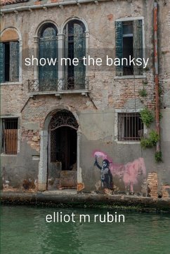 show me the banksy - Rubin, Elliot M