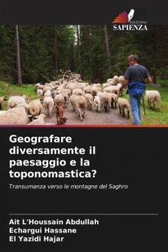 Geografare diversamente il paesaggio e la toponomastica? - Abdullah, Ait L'Houssain;Hassane, Echargui;Hajar, El Yazidi