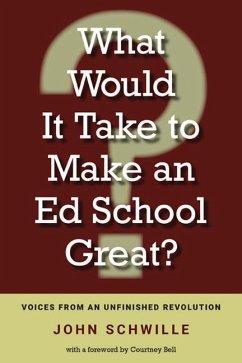 What Would It Take to Make an Ed School Great? - Schwille, John