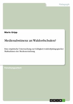 Medienabstinenz an Waldorfschulen? - Gripp, Marie