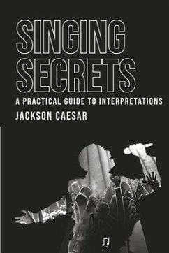 Singing Secrets: A Practical Guide to Interpretations - Caesar, Jackson