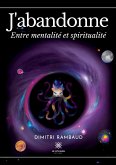 J'abandonne: Entre mentalité et spiritualité