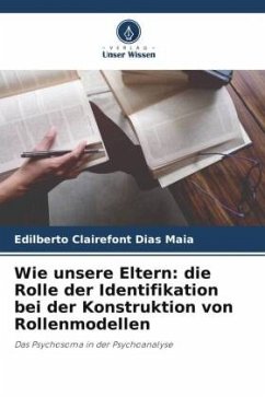 Wie unsere Eltern: die Rolle der Identifikation bei der Konstruktion von Rollenmodellen - Clairefont Dias Maia, Edilberto