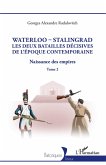 Waterloo - Stalingrad, les deux batailles décives de l'Époque Contemporaine Waterloo - Stalingrad, les deux batailles décives de l'Époque Contemporaine