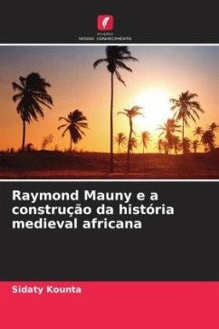 Raymond Mauny e a construção da história medieval africana - Kounta, Sidaty