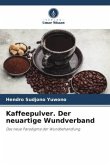 Kaffeepulver. Der neuartige Wundverband