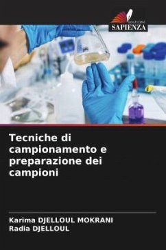 Tecniche di campionamento e preparazione dei campioni - DJELLOUL MOKRANI, Karima;DJELLOUL, Radia