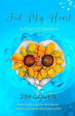 Feel my Heart: A Poetry Collection - Gover, Jim