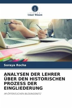 ANALYSEN DER LEHRER ÜBER DEN HISTORISCHEN PROZESS DER EINGLIEDERUNG - Rocha, Soraya