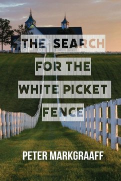 The Search for the White Picket Fence - Markgraaff, Peter