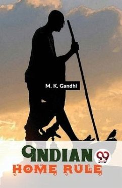 Indian Home Rule - Gandhi, M K