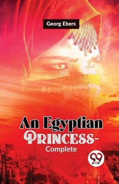 An Egyptian Princess-Complete - Ebers, Georg