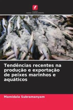 Tendências recentes na produção e exportação de peixes marinhos e aquáticos - Subramanyam, Mamidala