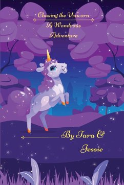 Chasing the Unicorn A Wondrous Adventure - Johnson, Jessie; Johnson, Tara