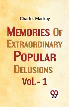 Memories Of Extraordinary Popular Delusions Vol.- 1 - Mackay, Charles