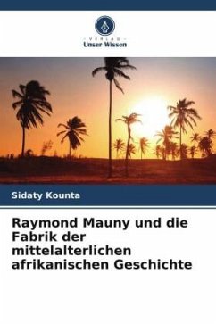 Raymond Mauny und die Fabrik der mittelalterlichen afrikanischen Geschichte - Kounta, Sidaty