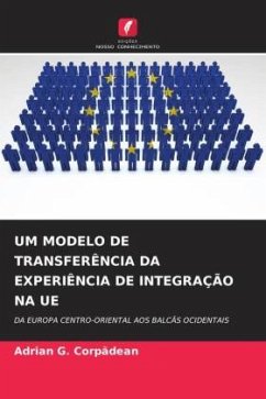 UM MODELO DE TRANSFERÊNCIA DA EXPERIÊNCIA DE INTEGRAÇÃO NA UE - Corpadean, Adrian G.